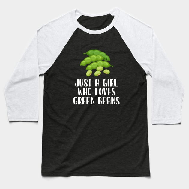 Just A Girl Who Loves Green Beans Baseball T-Shirt by simonStufios